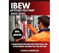 IBEW Aptitude Test prep 2025-2026: A Comprehensive Study Guide with Practice Exams, Step-by-Step Solutions, and Insider Tips to Ace Your Exam