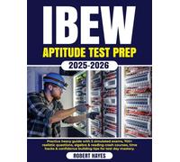 IBEW Aptitude Test Prep 2025-2026: Practice heavy guide with 5 simulated exams, 700+ realistic questions, algebra & reading crash courses, time hacks & confidence building tips for test day mastery.