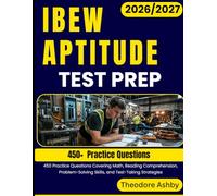 IBEW APTITUDE TEST PREP 2026-2027: 450 Practice Questions Covering Math, Reading Comprehension, Problem-Solving Skills, and Test-Taking Strategies