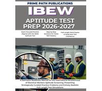 IBEW APTITUDE TEST PREP 2026-2027: A Definitive Readiness Manual for the International Brotherhood of Electrical Workers Aptitude Screening, ... Realistic Full-Length Test Simulations