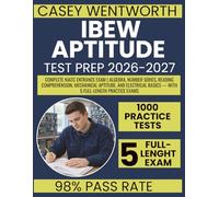 IBEW APTITUDE TEST PREP 2026-2027: Complete NJATC Entrance Exam | Algebra, Number Series, Reading Comprehension, Mechanical Aptitude, and Electrical Basics - With 5 Full-Length Practice Exams