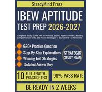 IBEW APTITUDE TEST PREP 2026-2027: Complete Study Guide with 10 Practice Exams, Algebra Review, Reading Comprehension Drills, and Proven Strategies to Score in the Top Percentile