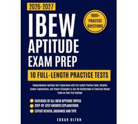 IBEW Aptitude Test Prep 2026- 2027: Comprehensive Aptitude Test Preparation with Full Length Practice Tests, Detailed Answer Explanations, and Proven ... Electrical Worker Exam on Your First Attempt