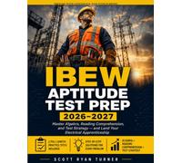 IBEW Aptitude Test Prep 2026-2027: Master algebra, reading comprehension, and test strategy and land your electrical apprenticeship.