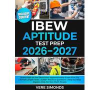 IBEW Aptitude Test Prep 2026-2027: Score High on the Electrician Apprenticeship Exam First Try | 10 Full-Length Tests | 2,000+ Practice Questions | Step-by-Step Algebra Help for Non-Math People
