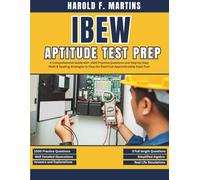 IBEW APTITUDE TEST PREP: A Comprehensive Guide with 1500 Practice Questions and Step-by-Step Math & Reading Strategies to Pass the Electrical Apprenticeship Exam Fast