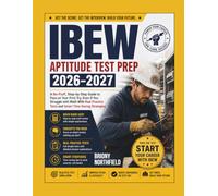 IBEW Aptitude Test Prep: A No-Fluff, Step-by-Step Guide to Pass on Your First Try, Even If You Struggle with Math With Real Practice Tests and Smart Time-Saving Strategies