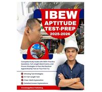 IBEW Aptitude Test Prep: Complete Study Guide with 1,600+ Practice Questions, Full-Length Mock Exams, and Proven Strategies to Pass the Electrical Apprenticeship Test on Your First Try
