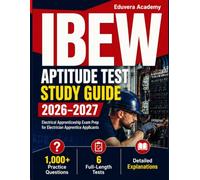 IBEW Aptitude Test Study Guide 2026-2027: Electrical Apprenticeship Exam Prep for Electrician Apprentice Applicants with 1,000+ Practice Questions, 6 Full-Length Tests, and Detailed Explanations