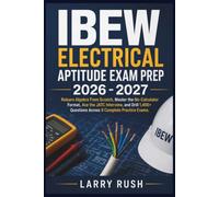 IBEW ELECTRICAL APTITUDE EXAM PREP 2026 - 2027: Relearn Algebra From Scratch, Master the No-Calculator Format, Ace the JATC Interview, and Drill 1,400+ Questions Across 9 Complete Practice Exams
