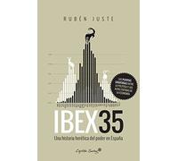 Ibex 35: Una historia herética del poder en España (ENSAYO)