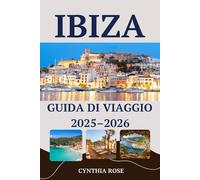 Ibiza Guida di viaggio 2025-2026: La tua guida completa alle spiagge, alle feste, al cibo e ai tesori nascosti di Ibiza