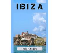 IBIZA GUIDA DI VIAGGIO 2026: Ibiza 2026: la vita sull'isola. Alla scoperta di spiagge, vita notturna, cultura, avventure all'aria aperta e tesori culinari.