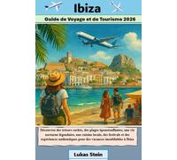 Ibiza Guide de Voyage et de Tourisme 2026: Découvrez des trésors cachés, des plages époustouflantes, une vie nocturne légendaire et des expériences ... de confiance pour des aventures authentiques)