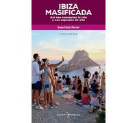 Ibiza Masificada: Así nos expropian la isla y nos expulsan de ella, Libro sobre el Impacto del Turismo y la Transformación Social en Ibiza por Joan ... con Prólogo de Pilar Bonet (Balàfia Postals)
