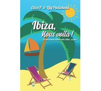 Ibiza, nous voilà !: Ce qui se passe à Ibiza reste à Ibiza, ou pas... (Sélection Romances)
