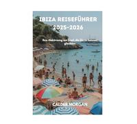 Ibiza Reiseführer 2025-2026: Ihre Abkürzung zur Insel, die Sie zu kennen glaubten
