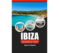 Ibiza Reiseführer 2026: Entdecken Sie Strände, versteckte Schätze, lokale Kultur und Insider-Tipps in Spanien