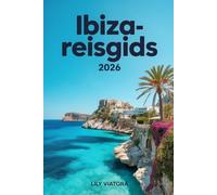 IBIZA-REISGIDS 2026: Praktische Planung für einen stressfreien Aufenthalt mit klaren Routen und lokalem Erlebnis