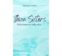 Ibiza sisters: wild hearts & salty skin
