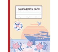 Ibiza Travel Composition Book - Sunset Yacht Journal: College Ruled Writing Notebook for Travel Lovers | 200 Pages for Trip Notes, Planning, Journaling & Memories
