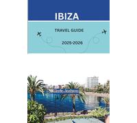 IBIZA TRAVEL GUIDE 2025-2026