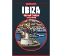 Ibiza Travel Guide 2025-2026: Beaches, Local Cuisine, Nightlife Districts, and Essential Tips for Exploring Spain’s Balearic Island
