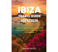 IBIZA TRAVEL GUIDE 2025/2026: Beaches, Nightlife, Sunset Spots, Day Trips & Local Food - Updated Tips for Every Budget