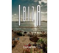 Ibiza Travel Guide 2025-2026: Where Paradise Meets Party