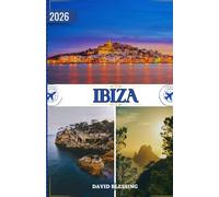 Ibiza Travel Guide 2026: Beyond the Parties- A Complete Guide to Beaches, Culture, Food, and the True Soul of Ibiza.
