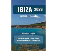 IBIZA Travel Guide 2026: Discover Scenic Trails, Sunlit Beaches and Savor Every Flavor