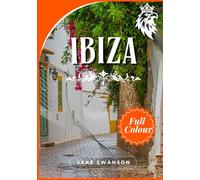 Ibiza travel guide 2026: Explore Ibiza Like a Local, Insider Tips, Mobile Maps, Packing Essentials & Local Secrets for Effortless Exploration