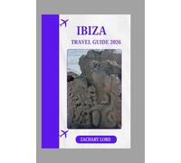 IBIZA TRAVEL GUIDE 2026: “How to Experience Ibiza Like a Local, Avoid Tourist Traps, and Travel Smarter in 2026"