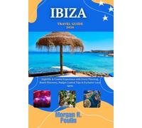 IBIZA TRAVEL GUIDE 2026: Nightlife & Coastal Experience with Event Planning, Beach Discovery, Budget Control Tips & Exclusive Local Spots