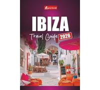 IBIZA TRAVEL GUIDE 2026: Plan Your Trip to Spain's Island with Top Beaches, Nightlife Hotspots, Local Food and Things to Do
