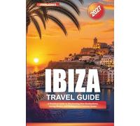 IBIZA TRAVEL GUIDE 2027: A Practical Guide to Discovering New Destinations, Saving Money, and Making Every Journey Easier