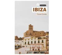 Ibiza Travel Guide: Practical Planning, Attractions, Beaches, Coves, Where to Stay, Food Culture, Day Trips, and Itineraries