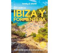 Ibiza y Formentera de cerca 5: Todo lo imprescindible para una escapada: rutas a pie, mapas y los mejores lugares (Guías De cerca Lonely Planet)