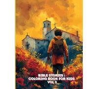 ible Stories Coloring Book for Kids Vol. 3: Final Collection of Inspiring Bible Stories to Color for Kids Ages 4-8