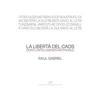 Iblterà al oasc edl (la libertà del caos). Aafirelctii dpoo ‘ltlinzgaenil (dopo l’intelligenza artificiale)