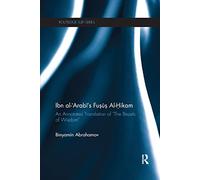 Ibn Al-Arabi's Fusus Al-Hikam: An Annotated Translation of "The Bezels of Wisdom" (Routledge Sufi Series)
