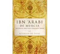 Ibn Arabi de Murcia: Maestro de amor, santo humanista y hereje (SIN COLECCION)