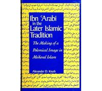 Ibn 'Arabi in the Later Islamic Tradition: The Making of a Polemical Image in Medieval Islam (Suny Series in Islam)