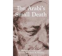 Ibn Arabi's Small Death (CMES Modern Middle East Literatures in Translation)