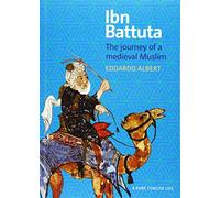 Ibn Battuta: The Journey of a Medieval Muslim (A Concise Life)