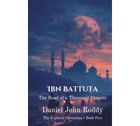 Ibn Battuta: The Road of a Thousand Prayers (The Explorer Chronicles)