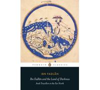 Ibn Fadlan and the Land of Darkness: Arab Travellers in the Far North (Penguin Translated Texts) [Idioma Inglés] (Penguin Classics)