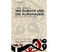 Ibn Gubayr Und Die Almohaden: Religion Und Politik in Der Rihla: 18 (ISSN, 18)