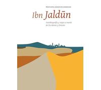 Ibn Jaldún. Autobiografía y viajes a través de Occidente y Oriente (Estudios Árabes)