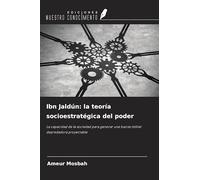 Ibn Jaldún: la teoría socioestratégica del poder: La capacidad de la sociedad para generar una fuerza militar depredadora proyectable